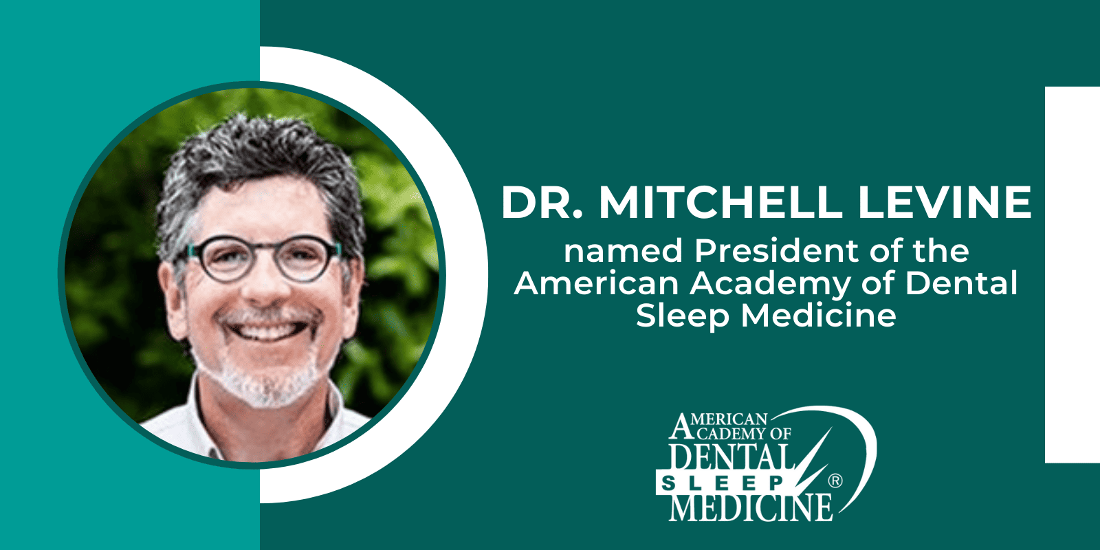 Dr. Mitchell Levine Named President of the AADSM Dental Sleep